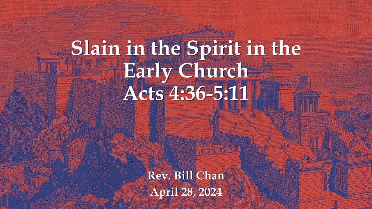 E2024-04-28_Slain in the Spirit in the Early Church - Rev. Bill Chan ...