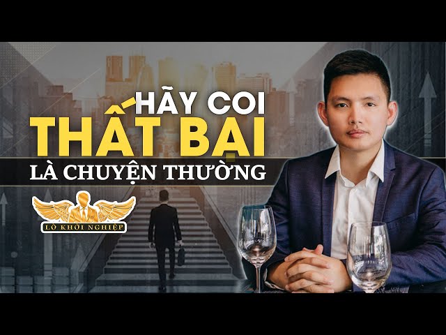 Muốn Thành Công Hãy Coi Thất Bại Là Chuyện Bình Thường