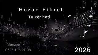 Hozan Fikret Tu xêr hati 2026 