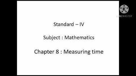 Std: 4th: Maths : Chp 8: Measuring  time.