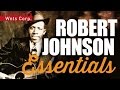 Robert Johnson - Essential Mississippi Delta Blues