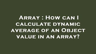 Array : How can I calculate dynamic average of an Object value in an array? Profile