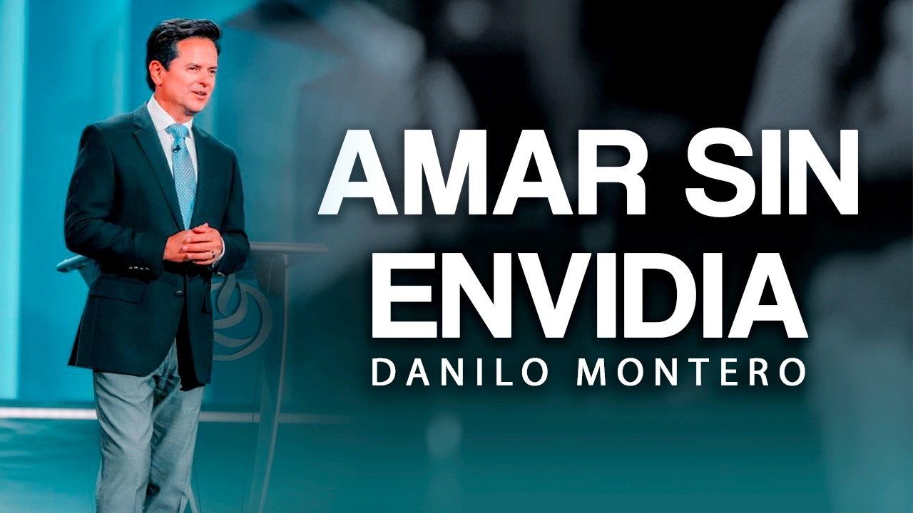 AMA SIN ENVIDIA - Danilo Montero | Prédicas Cristianas 2026