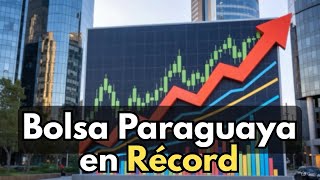 Paraguay Rompe Récord En La Bolsa Y Sorprende Al Mundo