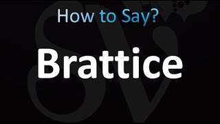 How to Pronounce Brattice (correctly!)