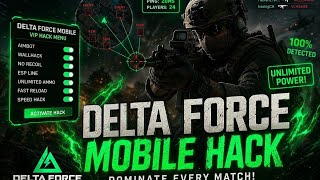 Delta force mobile Android IOS new VIP Hack Gameplay (2026)