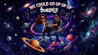 Dubskie - We Could Go Up Up Up