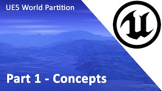 UE5 World Partition Part 1 Concepts