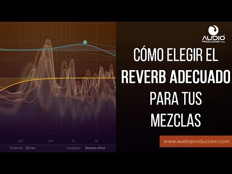 Cómo Elegir El Reverb Adecuado En Tus Mezclas