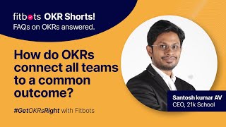 How do OKRs connect teams to a common outcome Align your workforce to your Organizational goals!