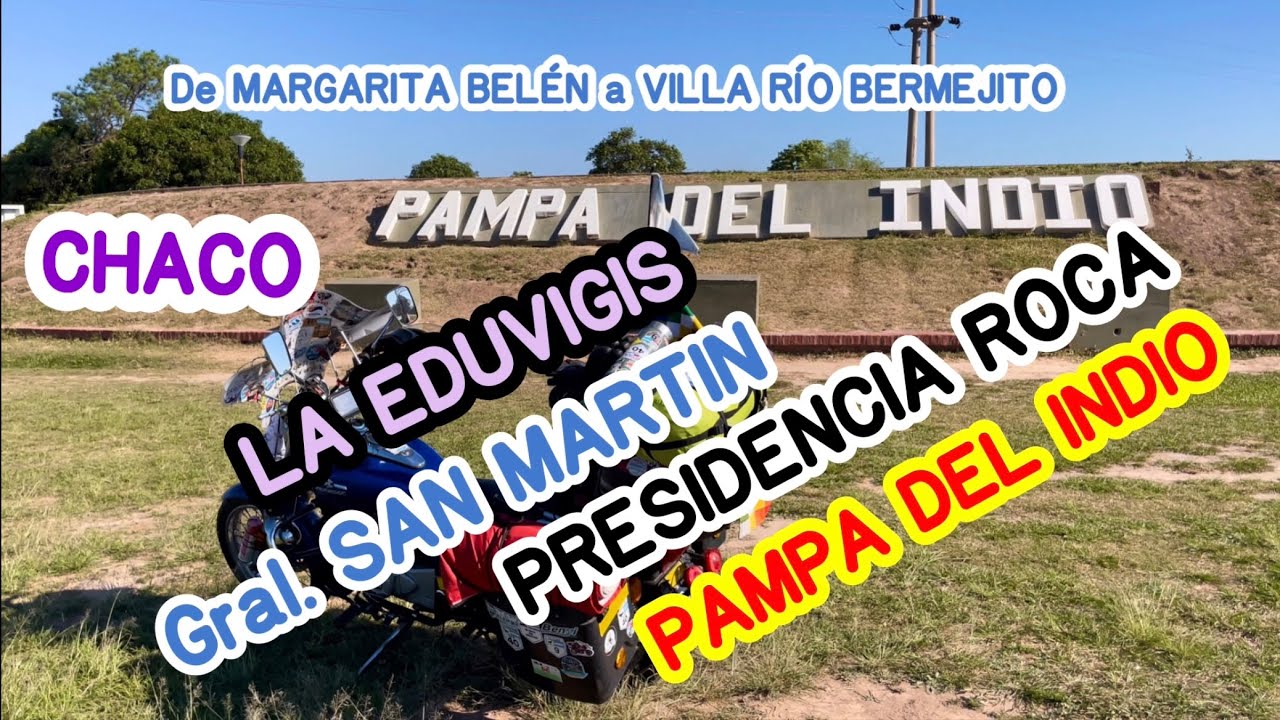 CHACO | La Eduvigis | General San Martín | Presidencia Roca | Pampa del Indio | Gino Valentini