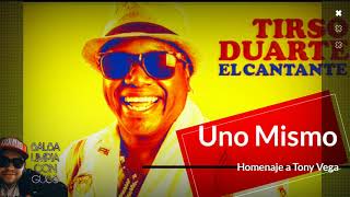 TIRSO DUARTE - UNO MISMO ( Homenaje a Tony Vega)