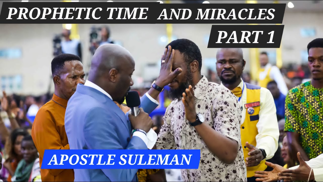 PROPHETIC TIME AND MIRACLES PART 1 BY APOSTLE JOHNSON SULEMAN