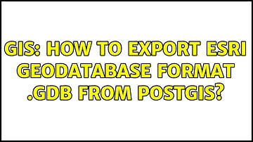 GIS: How to export ESRI Geodatabase format .gdb from PostGIS?