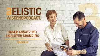 Belistic Wissenspodcast #2 Der Belistic Employer Branding Ansatz