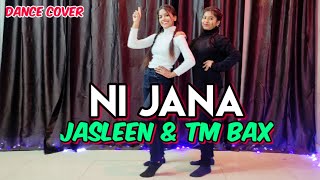 Ni Jana Song | Jasleen Royal x TM Bax | Radhika Madan | Saga Music | YRF | Dance Cover