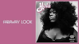 Yola - Faraway Look Official Audio