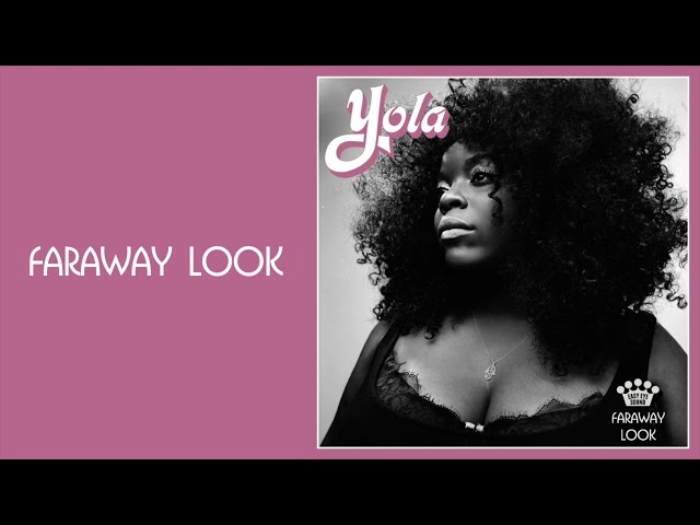 Yola - Faraway Look