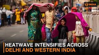 Heatwave Intensifies Across Delhi And Western India