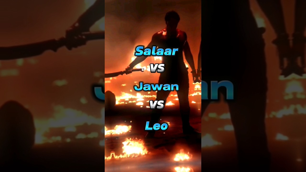 Salaar 🦖 Vs Jawan 👿 Vs Leo 🦁