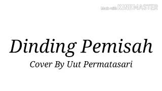 Dinding Pemisah Cover By Uut Permatasari (lirik)