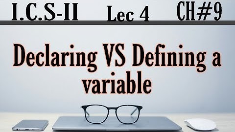 Declaration and Definition of variable in C | 2nd year computer chapter 9 | ICS Part 2