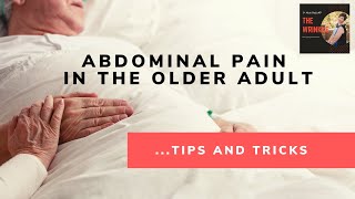Abdominal Pain In The Older Adult - Tips And Tricks