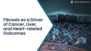 Webinar | Fibrosis as a Driver of Cancer, Liver, and Heart-related Outcomes
