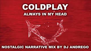 Coldplay - Always In My Head (Nostalgic Narrative Remix By DJ Andrego)