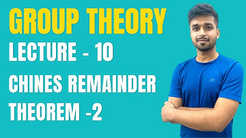 Lecture 10 | Chines Remainder Theorem 2 | Group theory | IIT JAM | CSIR NET | GATE | Vivek maths