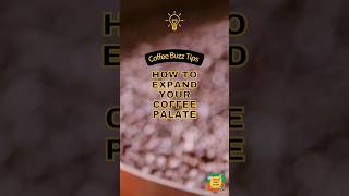 Here's How to Expand Your Coffee Palate... ☕️🗺 #CoffeeBuzzTips