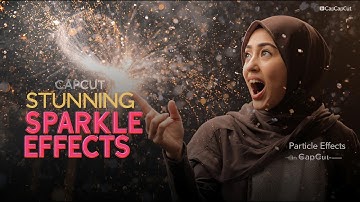 MAGIC PARTICLES REVEALED – How to Add Stunning Sparkle Effects in CapCut