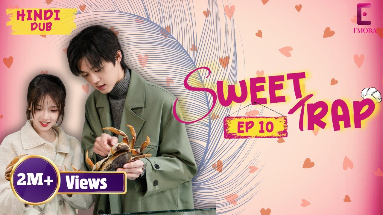 𝐒𝐖𝐄𝐄𝐓 𝐓𝐑𝐀𝐏 Full Episode 10【Hindi】Tu jo rootha toh kaun hansega...!!  | Chinese Drama in Hindi Dub
