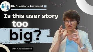 Is This User Story Too Big? Your Ba Questions Answered