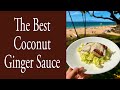 The Best Coconut Ginger Sauce