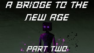 A Bridge To The New Age Part 2 [Sped Up To Samples]