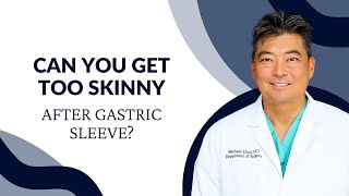 Can You Get Too Skinny After Gastric Sleeve?