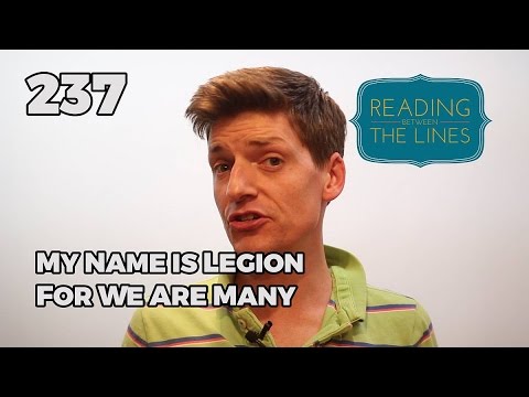 Reading Between the Lines 237 - My Name is Legion For We are Many