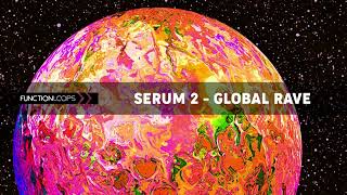 Serum 2 - Global Rave Preset Pack by Function Loops