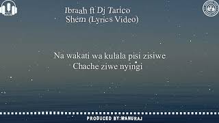 Ibraah Ft Dj Tarico -Shem(Lyrics Video)