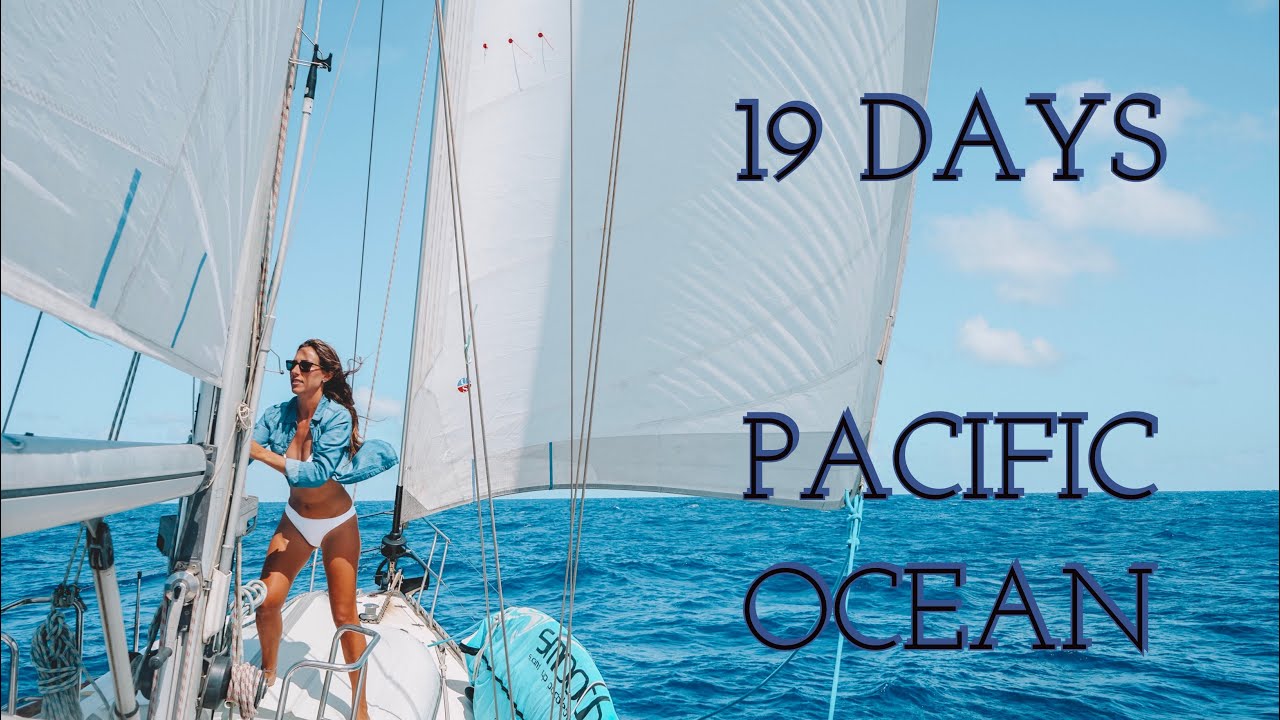 SAILING ACROSS THE PACIFIC – 20 days at sea (Unforgettable Sailing)