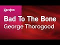 Karaoke Bad To The Bone - George Thorogood *