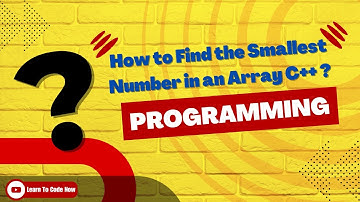How to Find the Smallest Number in an Array C++ ? @learntocodenow1