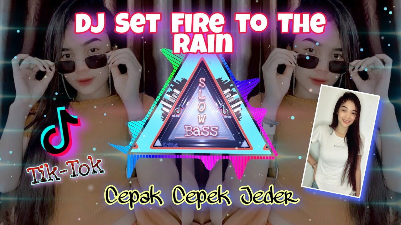 Dj Set Fire To The Rain Slow Bass CepakCepak Jeder Dj TikTok