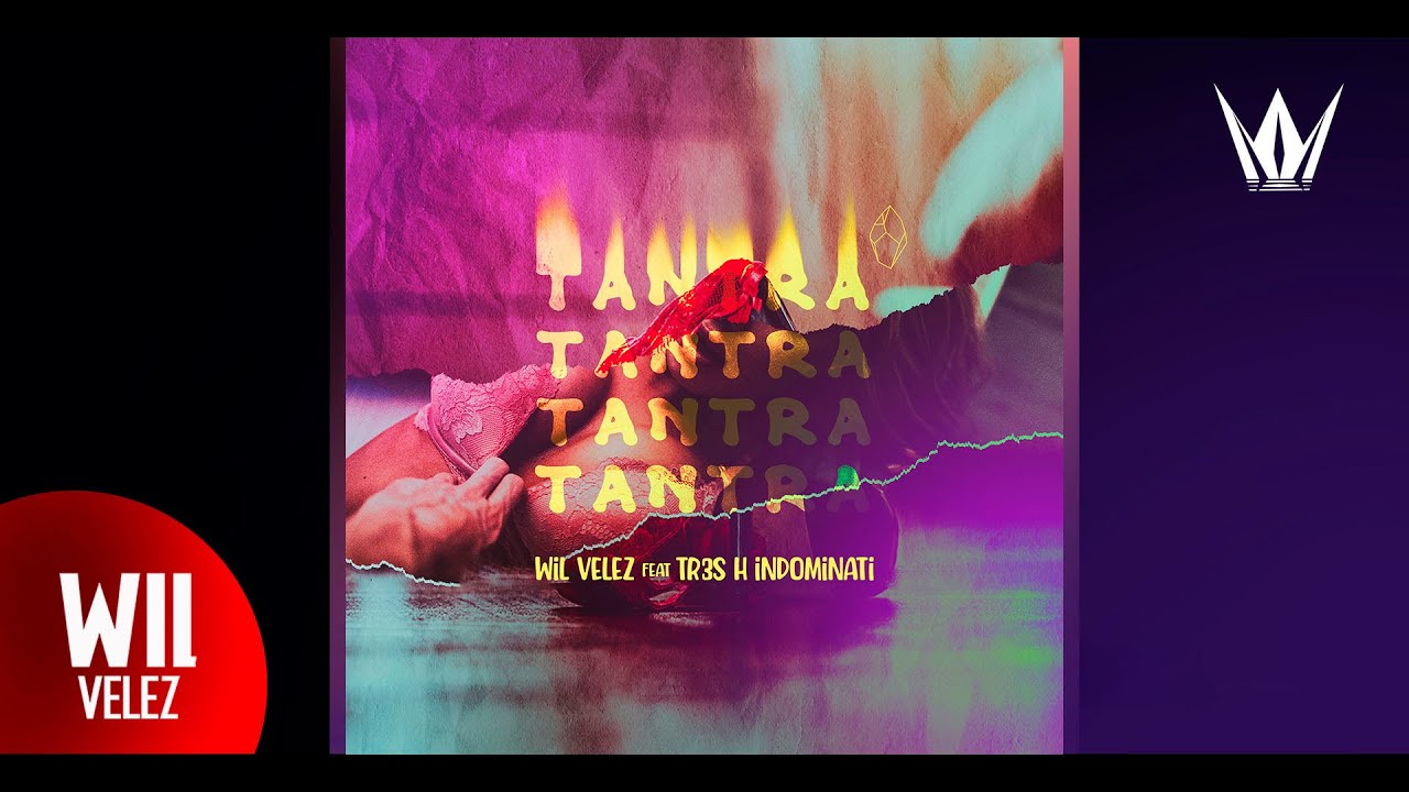 TANTRA- Wil Vélez feat Tr3s H Indominati /PROD K max