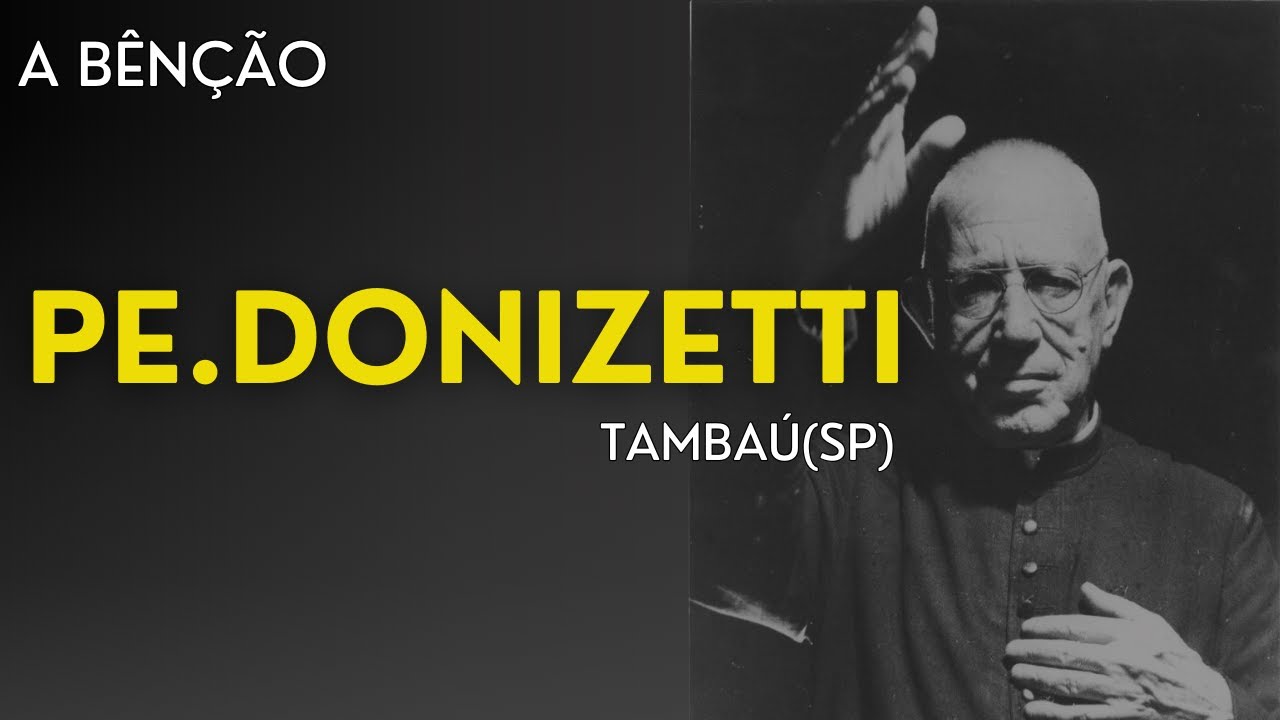 A Bênção do Padre Donizetti Tambaú (SP) - YouTube