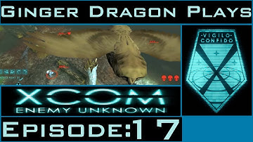 Ginger Dragon Plays: XCOM Enemy Unknown [Episode 17: Fowl Play]