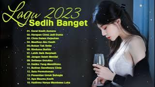 Sedih Banget Lagu 2023 💔Lagu Enak Didengar Saat Santai dan Kerja | Lagu Galau Akustik Indonesia