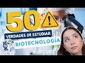 ESTUDIAR BIOTECNOLOGÍA 🔍 50 VERDADES DE ESTUDIAR INGENIERÍA EN BIOTECNOLOGÍA