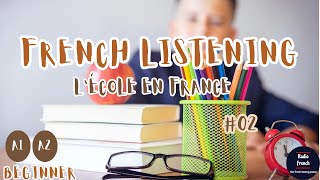 Learn French through Listening | Beginners A1-A2 | Episode 2- School in France |  (FR Subtitles)